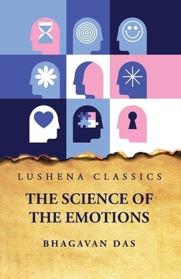 The Science of the Emotions by Bhagavan Das