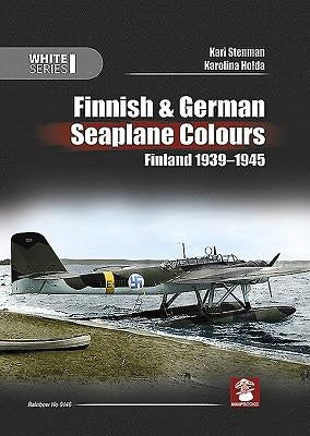 Finnish & German Seaplane Colours. Finland 1939-1945 by Stenman, Kari