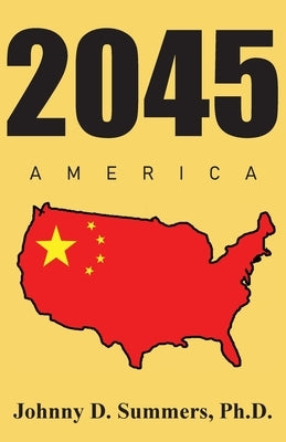 2045 America by Summers, Johnny D.