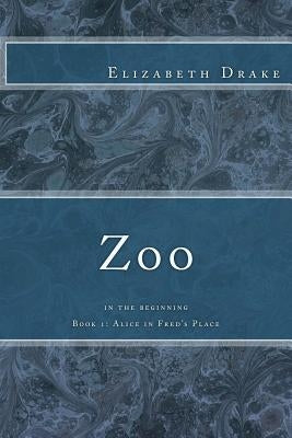 Zoo: in the beginning by Drake, Elizabeth