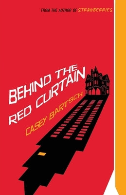 Behind The Red Curtain by Bartsch, Casey