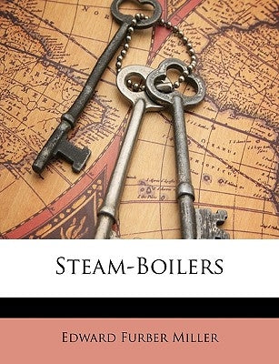 Steam-Boilers by Miller, Edward Furber