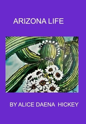 Arizona Life: desert by Hickey, Alice Daena