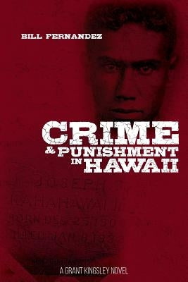 Crime & Punishment in Hawaii: A Grant Kingsley Novel by Fernandez, Judith