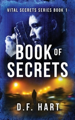 Book Of Secrets: Vital Secrets, Book One by Hart, D. F.