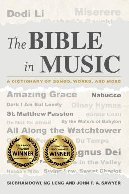 The Bible in Music: A Dictionary of Songs, Works, and More by Long, Siobhán Dowling