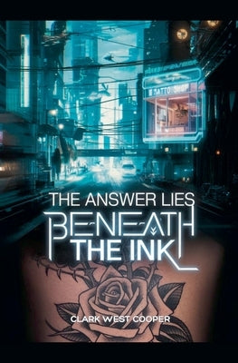 The Answer Lies Beneath The Ink by Cooper, Clark West