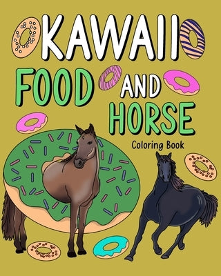 Kawaii Food and Horse Coloring Book: Painting Menu Cute, and Animal Playful Pictures Pages for Horse Lover by Paperland