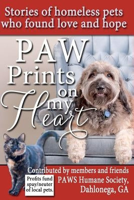 Paw Prints On My Heart: Stories of homeless pets who found love and hope by Smith, Deborah