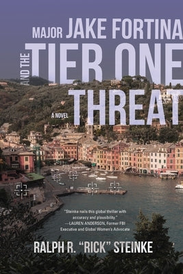 Major Jake Fortina and the Tier-One Threat by Steinke, Rick