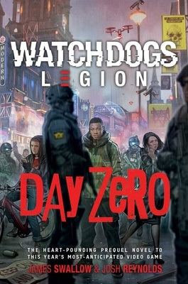 Watch Dogs Legion: Day Zero by Reynolds, Josh