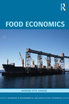 Food Economics: Industry and Markets by Hansen, Henning