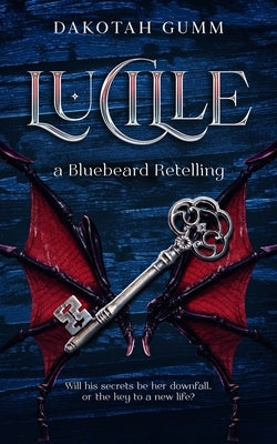 Lucille: A Bluebeard Retelling by Gumm, Dakotah