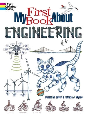 My First Book about Engineering: An Awesome Introduction to Robotics & Other Fields of Engineering by Wynne, Patricia J.