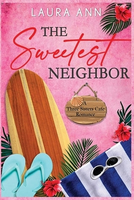 The Sweetest Neighbor by Ann, Laura