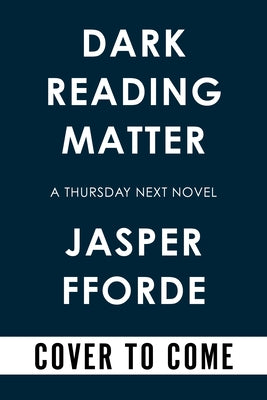 Dark Reading Matter by Fforde, Jasper