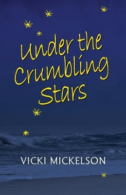 Under the Crumbling Stars by Mickelson, Vicki