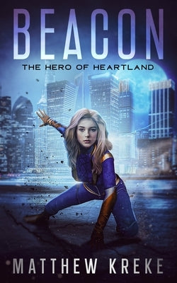 Beacon - The Hero of Heartland by Kreke, Matthew