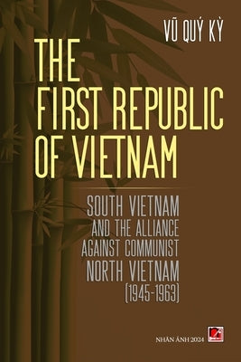 The First Republic Of Vietnam (soft cover) by Vu