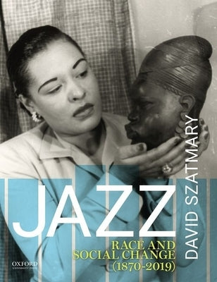 Jazz: Race and Social Change (1870-2019) by Szatmary, David