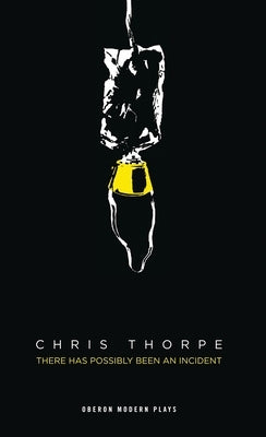 There Has Possibly Been an Incident by Thorpe, Chris