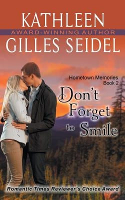 Don't Forget to Smile (Hometown Memories, Book 2) by Gilles Seidel, Kathleen