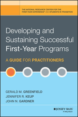 Developing and Sustaining Successful First-Year Programs: A Guide for Practitioners by Greenfield, Gerald M.