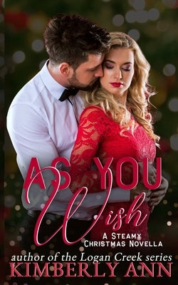 As You Wish: A Steamy Christmas Novella by Ann, Kimberly