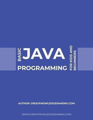 Basic Java Programming for Kids and Beginners by Greatknowledgesharing