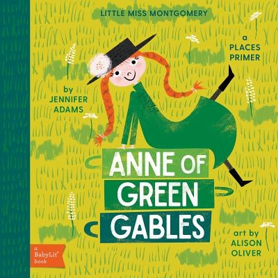 Anne of Green Gables: A Babylit(r) Places Primer by Adams, Jennifer