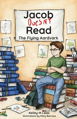 Jacob Doesn't Read: The Flying Aardvark by Likes, Kelley M.