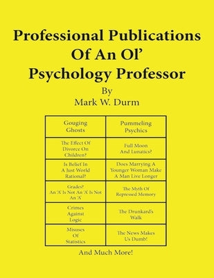 Professional Publications of an Ol' Psychology Professor by Durm, Mark W.