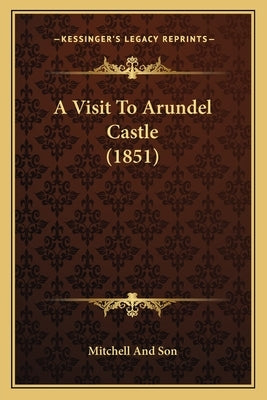 A Visit To Arundel Castle (1851) by Mitchell and Son