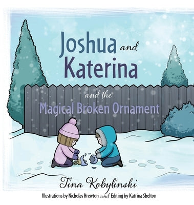 Joshua and Katerina and the Magical Broken Ornament by Kobylinski, Tina