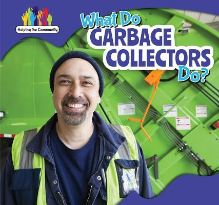 What Do Garbage Collectors Do? by Alexander, Richard