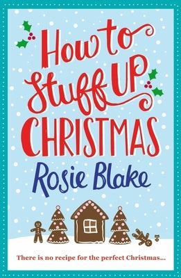 How to Stuff Up Christmas by Blake, Rosie