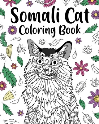 Somali Cat Coloring Book: Pages for Cats Lovers with Funny Quotes and Freestyle Art by Paperland