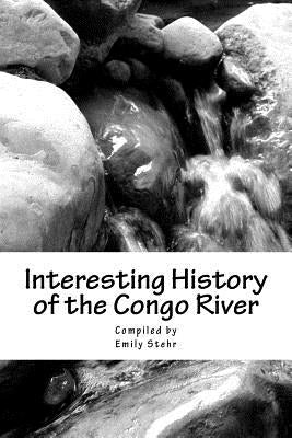 Interesting History of the Congo River by Stehr, Emily