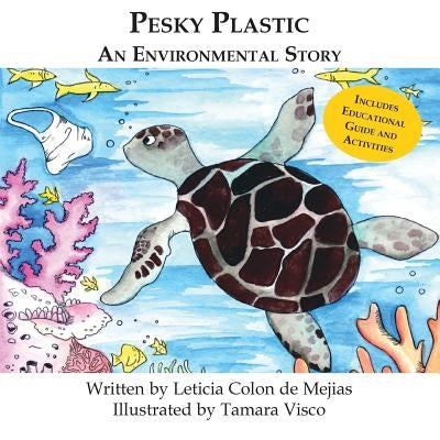 Pesky Plastic: An Environmental Story by Colon De Mejias, Leticia