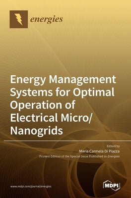 Energy Management Systems for Optimal Operation of Electrical Micro/Nanogrids by Carmela Di Piazza, Maria