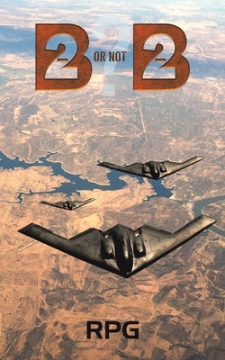 B-2 Or Not B-2? by Rpg