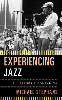 Experiencing Jazz by Stephans, Michael