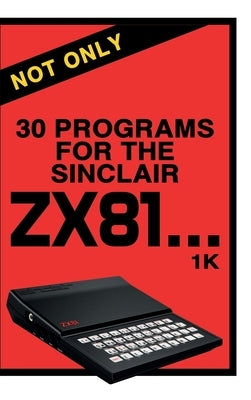 Not Only 30 Programs for the Sinclair ZX81 by Reproductions, Retro