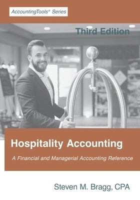 Hospitality Accounting: Third Edition by Bragg, Steven M.