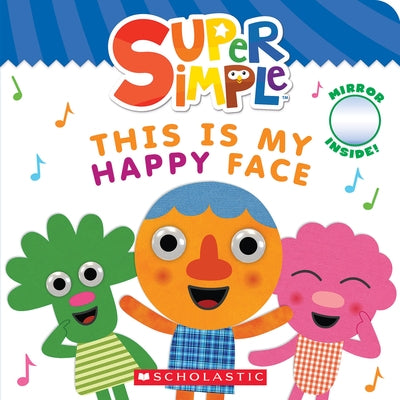 This Is My Happy Face (Super Simple Board Books) by Scholastic