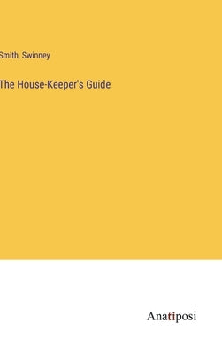 The House-Keeper's Guide by Smith