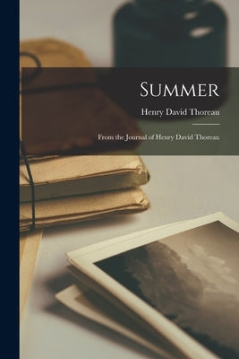 Summer: From the Journal of Henry David Thoreau by Thoreau, Henry David