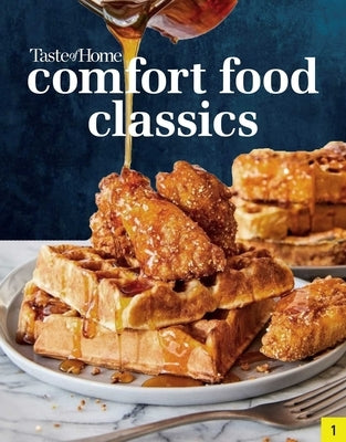 Taste of Home Comfort Food Classics: 200+ Heartwarming Dishes & Handy Hints by Taste of Home