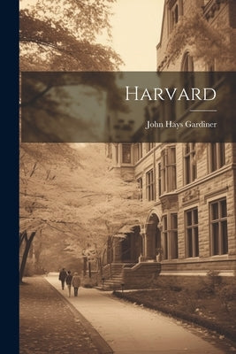 Harvard by Gardiner, John Hays