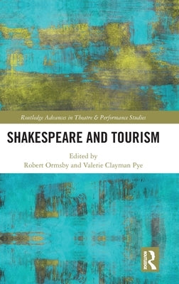 Shakespeare and Tourism by Ormsby, Robert